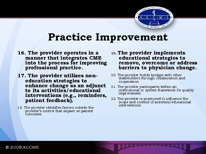 Practice Improvement 16. The provider operates in a manner that integrates CME into the