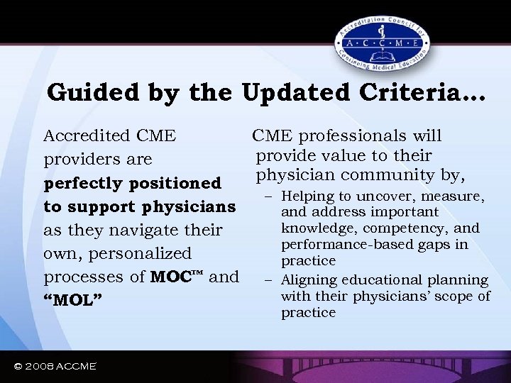 Guided by the Updated Criteria… Accredited CME professionals will provide value to their providers