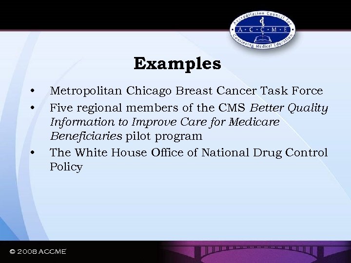 Examples • • • Metropolitan Chicago Breast Cancer Task Force Five regional members of