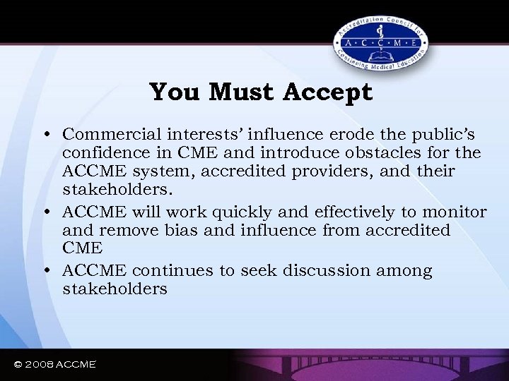 You Must Accept • Commercial interests’ influence erode the public’s confidence in CME and