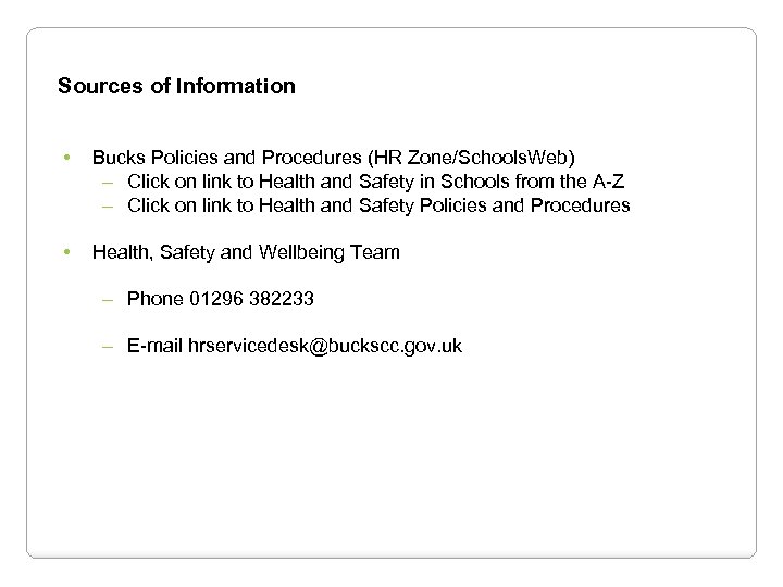 Sources of Information • Bucks Policies and Procedures (HR Zone/Schools. Web) – Click on