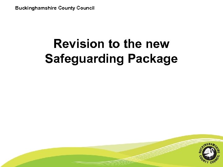 Buckinghamshire County Council Revision to the new Safeguarding Package 