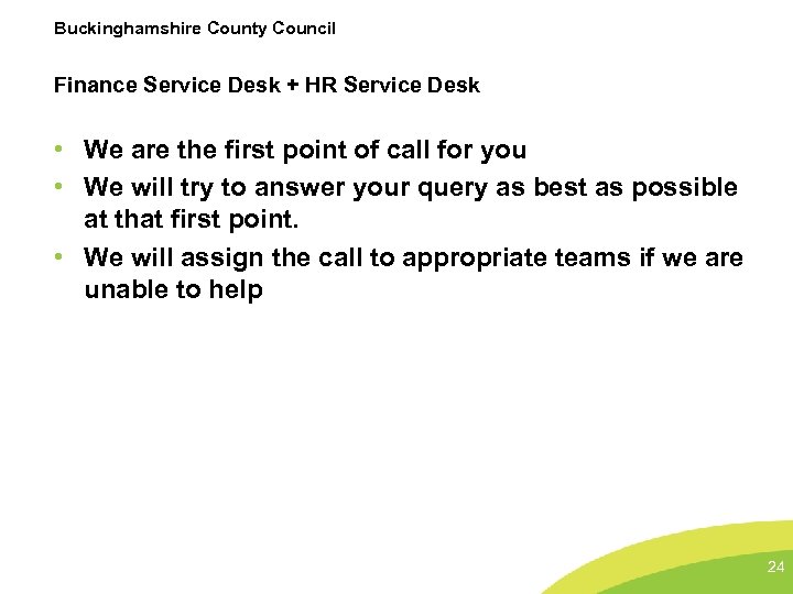 Buckinghamshire County Council Finance Service Desk + HR Service Desk • We are the