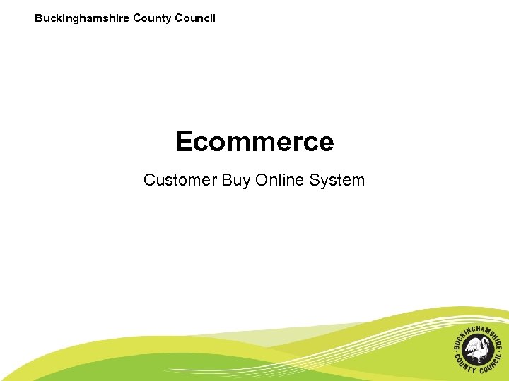 Buckinghamshire County Council Ecommerce Customer Buy Online System 