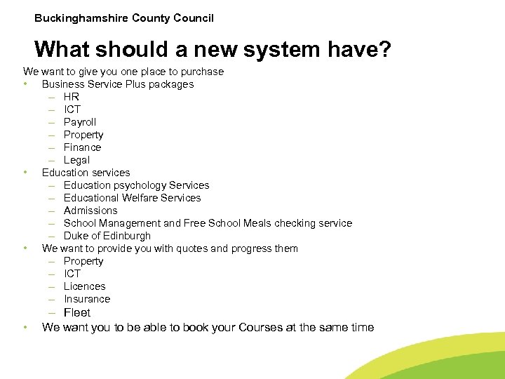 Buckinghamshire County Council What should a new system have? We want to give you