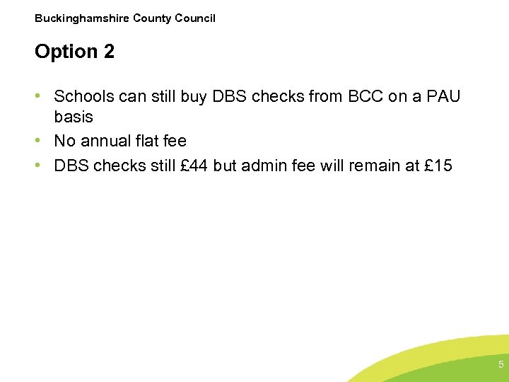 Buckinghamshire County Council Option 2 • Schools can still buy DBS checks from BCC