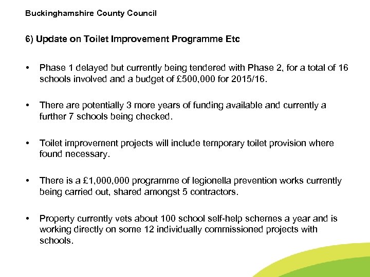 Buckinghamshire County Council 6) Update on Toilet Improvement Programme Etc • Phase 1 delayed