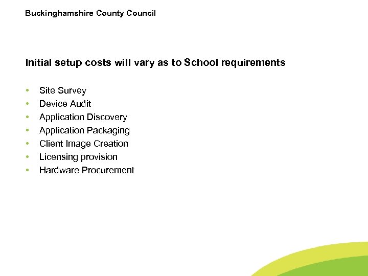 Buckinghamshire County Council Initial setup costs will vary as to School requirements • •