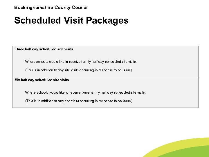 Buckinghamshire County Council Scheduled Visit Packages Three half day scheduled site visits Where schools