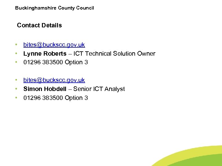 Buckinghamshire County Council Contact Details • bites@buckscc. gov. uk • Lynne Roberts – ICT