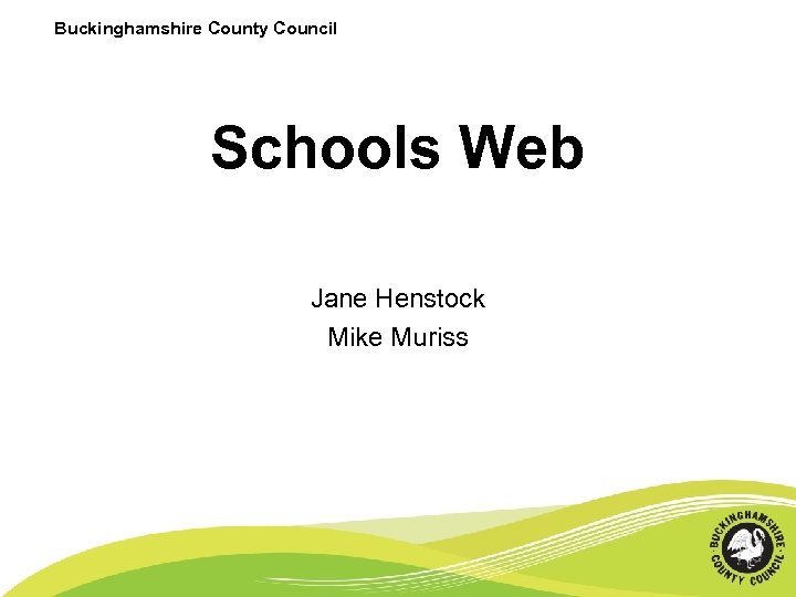 Buckinghamshire County Council Schools Web Jane Henstock Mike Muriss 