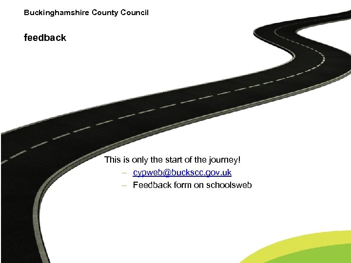 Buckinghamshire County Council feedback This is only the start of the journey! – cypweb@buckscc.