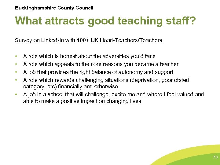 Buckinghamshire County Council What attracts good teaching staff? Survey on Linked-In with 100+ UK