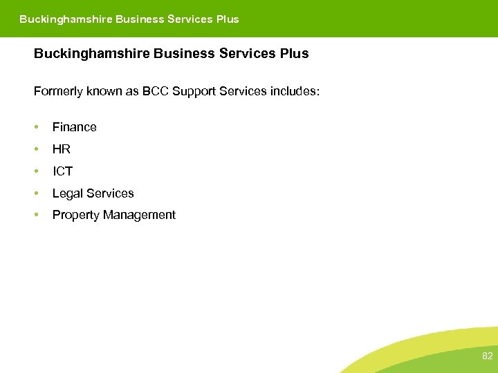 Buckinghamshire County Council Buckinghamshire Business Services Plus Formerly known as BCC Support Services includes: