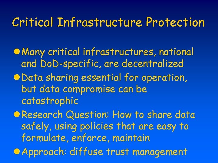 Critical Infrastructure Protection l Many critical infrastructures, national and Do. D-specific, are decentralized l