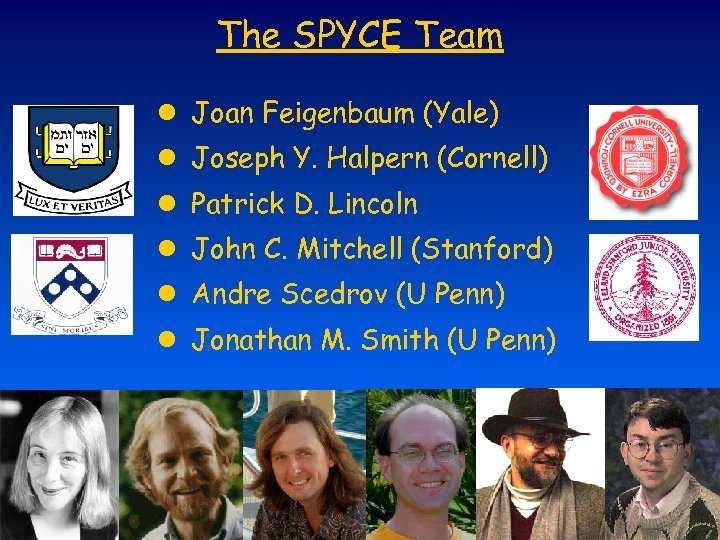The SPYCE Team l Joan Feigenbaum (Yale) l Joseph Y. Halpern (Cornell) l Patrick
