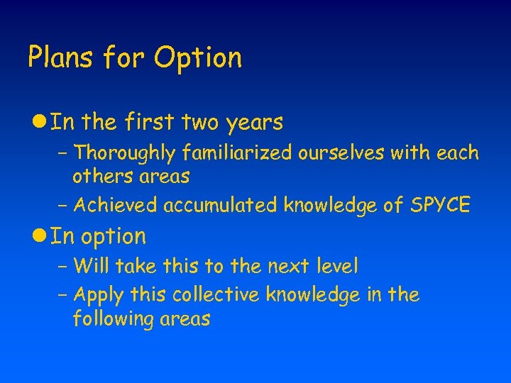 Plans for Option l In the first two years - Thoroughly familiarized ourselves with