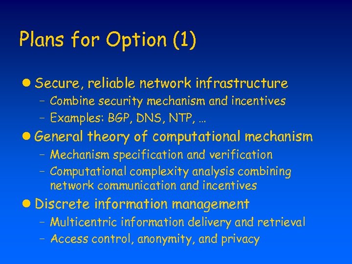 Plans for Option (1) l Secure, reliable network infrastructure - Combine security mechanism and