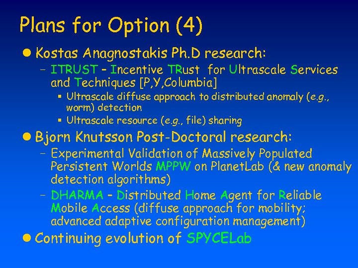 Plans for Option (4) l Kostas Anagnostakis Ph. D research: - ITRUST – Incentive