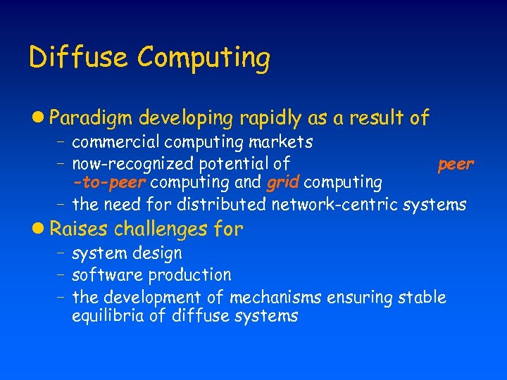 Diffuse Computing l Paradigm developing rapidly as a result of - commercial computing markets