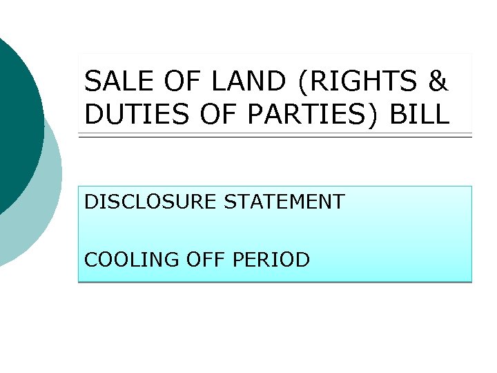 SALE OF LAND (RIGHTS & DUTIES OF PARTIES) BILL DISCLOSURE STATEMENT COOLING OFF PERIOD