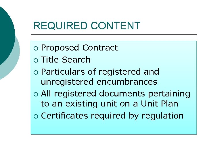 REQUIRED CONTENT Proposed Contract ¡ Title Search ¡ Particulars of registered and unregistered encumbrances
