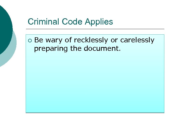 Criminal Code Applies ¡ Be wary of recklessly or carelessly preparing the document. 