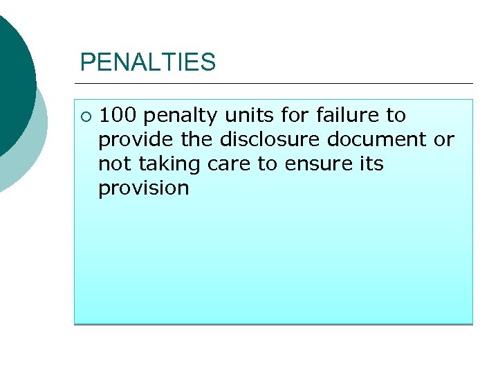 PENALTIES ¡ 100 penalty units for failure to provide the disclosure document or not