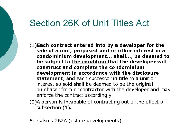 Section 26 K of Unit Titles Act (1)Each contract entered into by a developer