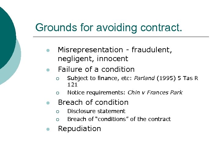 Grounds for avoiding contract. l l Misrepresentation - fraudulent, negligent, innocent Failure of a