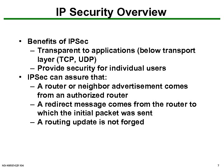 IP Security Overview • Benefits of IPSec – Transparent to applications (below transport layer