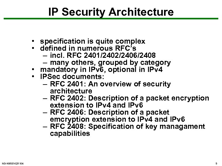 IP Security Architecture • specification is quite complex • defined in numerous RFC’s –