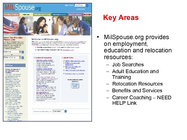 Key Areas • Mil. Spouse. org provides on employment, education and relocation resources: –