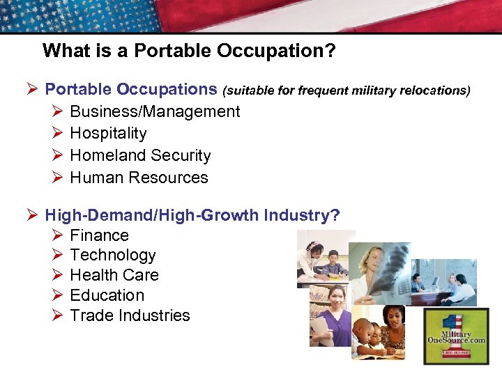 What is a Portable Occupation? Ø Portable Occupations (suitable for frequent military relocations) Ø