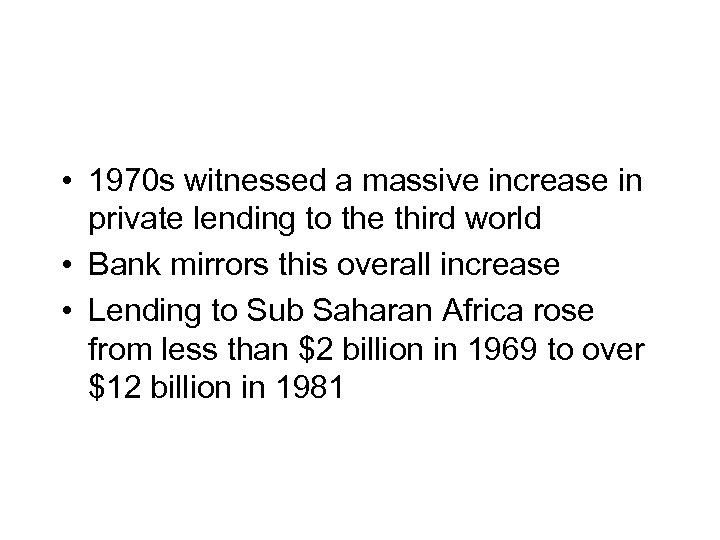  • 1970 s witnessed a massive increase in private lending to the third