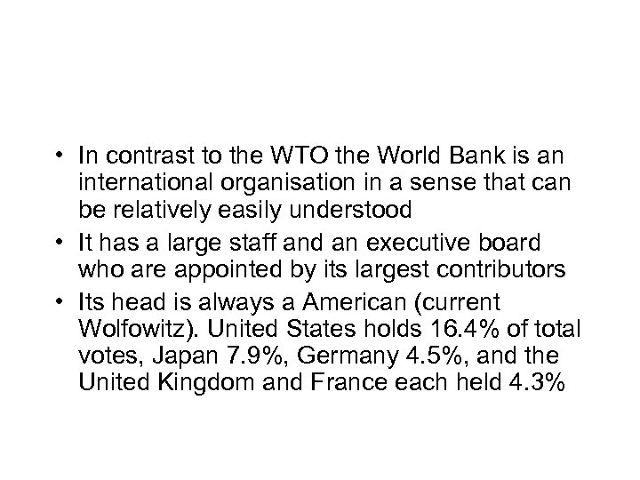  • In contrast to the WTO the World Bank is an international organisation