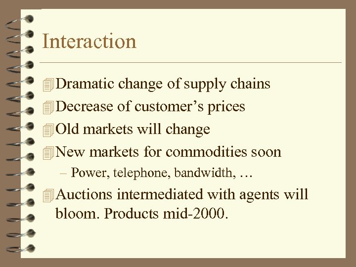 Interaction 4 Dramatic change of supply chains 4 Decrease of customer’s prices 4 Old