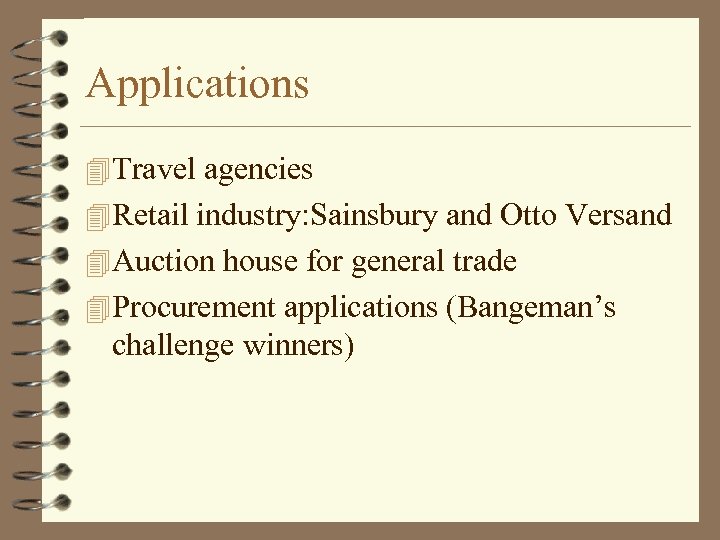 Applications 4 Travel agencies 4 Retail industry: Sainsbury and Otto Versand 4 Auction house