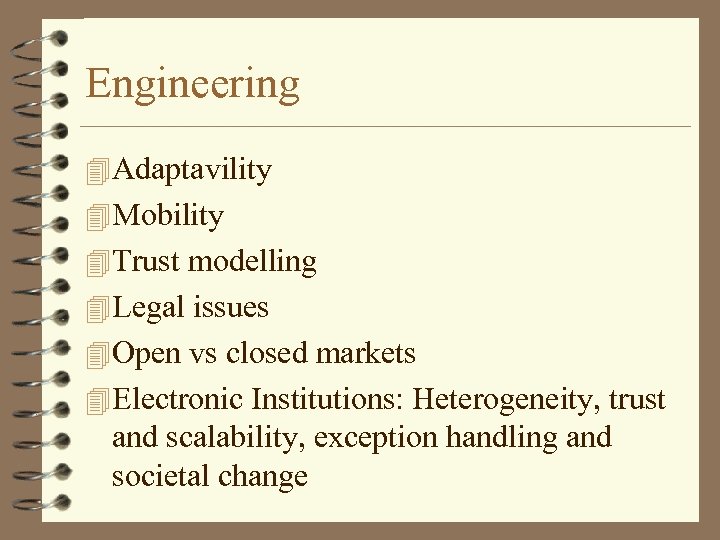 Engineering 4 Adaptavility 4 Mobility 4 Trust modelling 4 Legal issues 4 Open vs