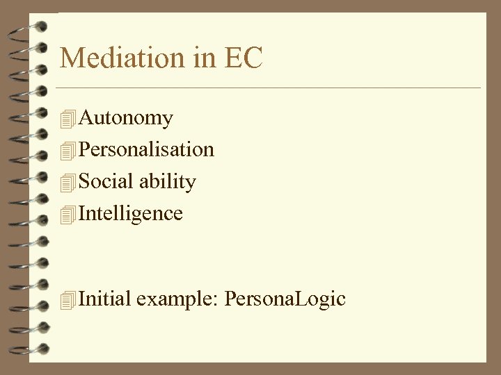 Mediation in EC 4 Autonomy 4 Personalisation 4 Social ability 4 Intelligence 4 Initial