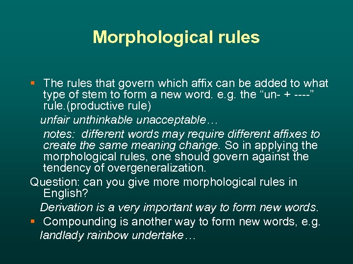 Morphological rules § The rules that govern which affix can be added to what