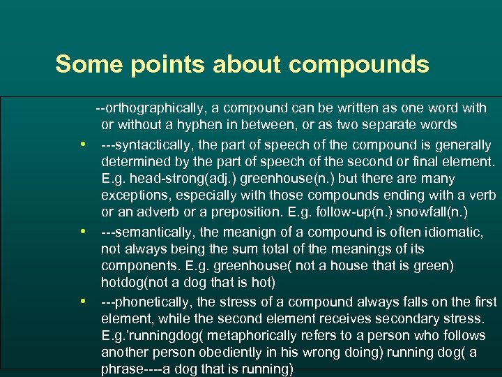 Some points about compounds --orthographically, a compound can be written as one word with