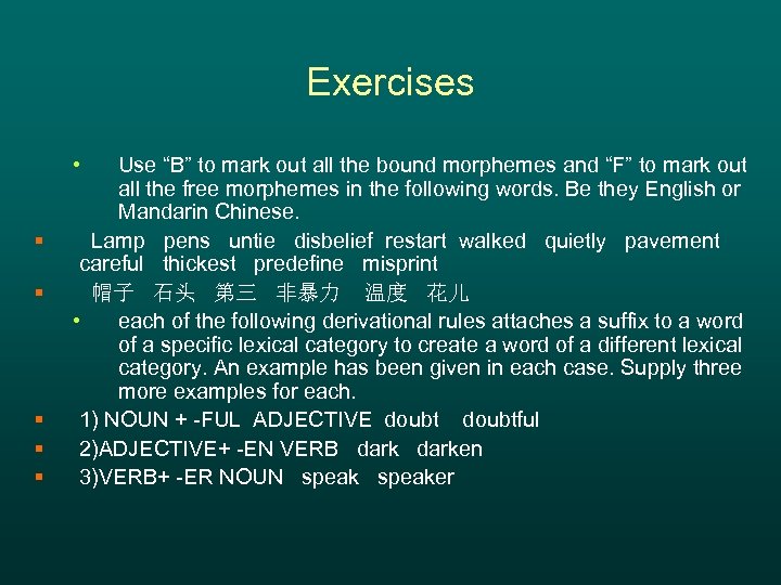 Exercises • § § § Use “B” to mark out all the bound morphemes