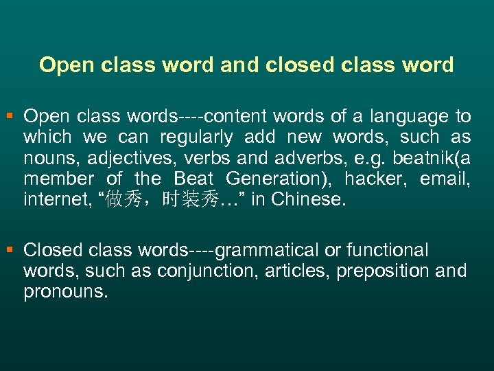 Open class word and closed class word § Open class words----content words of a