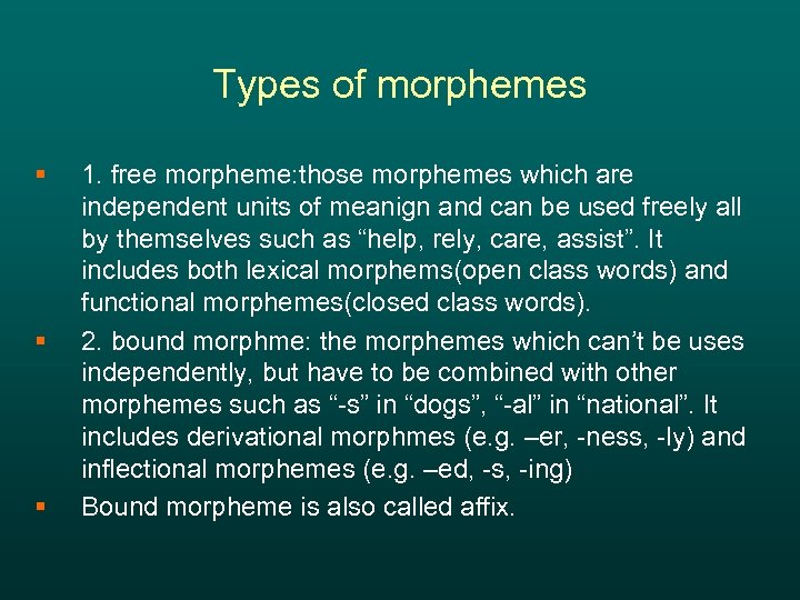 Types of morphemes § § § 1. free morpheme: those morphemes which are independent