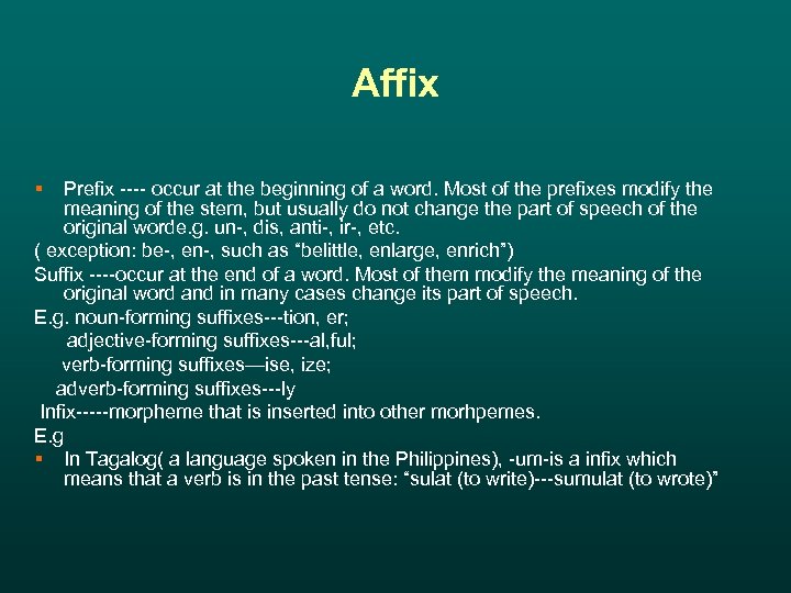 Affix § Prefix ---- occur at the beginning of a word. Most of the