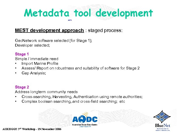 Metadata tool development MEST development approach : staged process: Geo. Network software selected [for