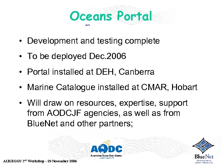 Oceans Portal • Development and testing complete • To be deployed Dec. 2006 •