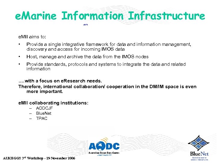 e. Marine Information Infrastructure e. MII aims to: • Provide a single integrative framework