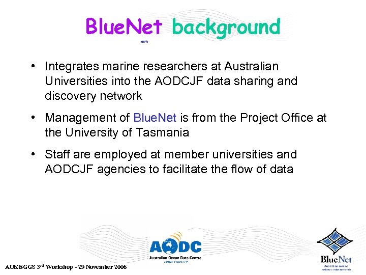 Blue. Net background • Integrates marine researchers at Australian Universities into the AODCJF data